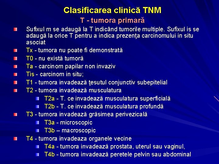 Clasificarea clinică TNM T - tumora primară Sufixul m se adaugă la T indicând