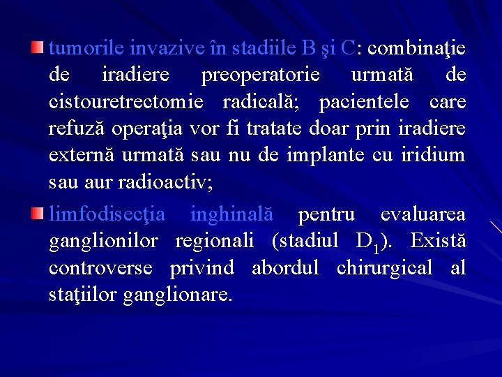 tumorile invazive în stadiile B şi C: combinaţie de iradiere preoperatorie urmată de cistouretrectomie