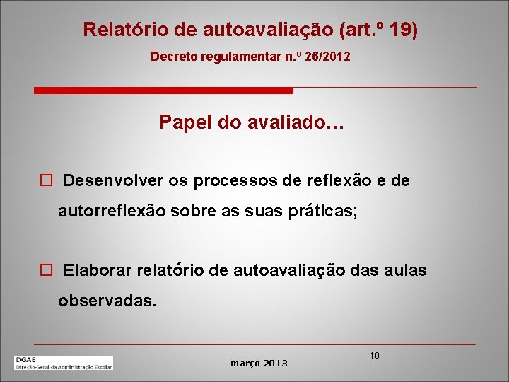 Relatório de autoavaliação (art. º 19) Decreto regulamentar n. º 26/2012 Papel do avaliado…