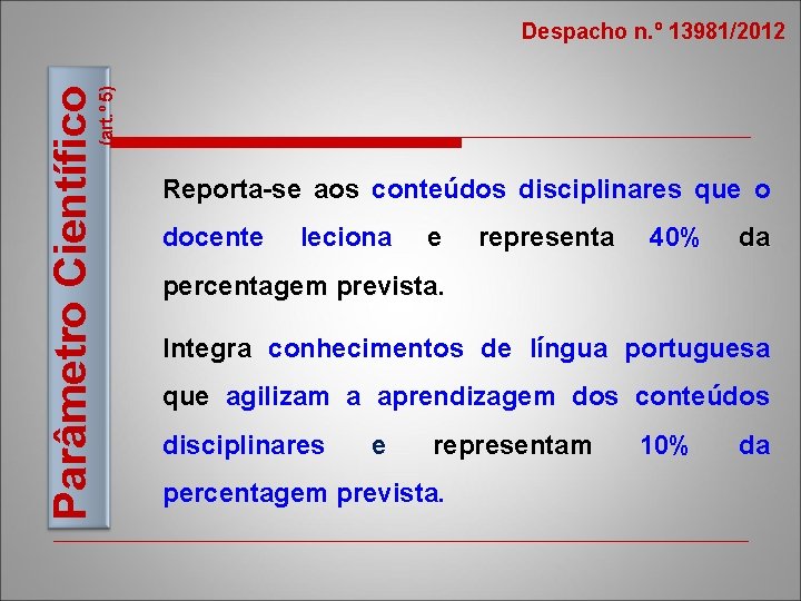 (art. º 5) Parâmetro Científico Despacho n. º 13981/2012 Reporta-se aos conteúdos disciplinares que