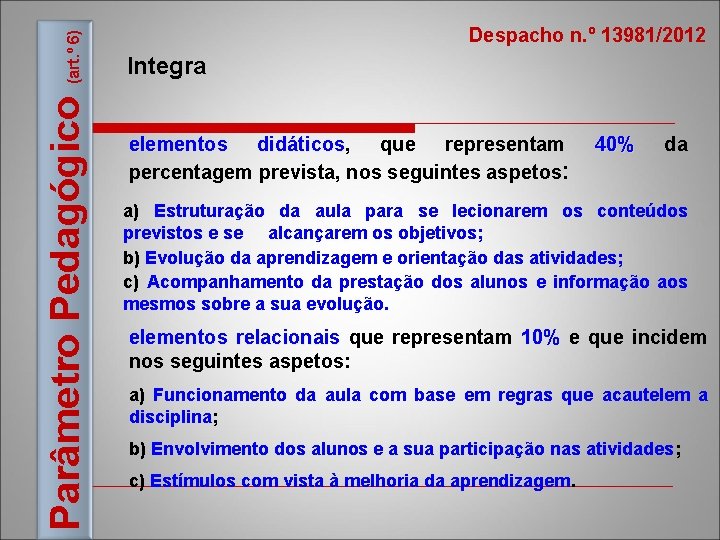 (art. º 6) Parâmetro Pedagógico Despacho n. º 13981/2012 Integra elementos didáticos, que representam