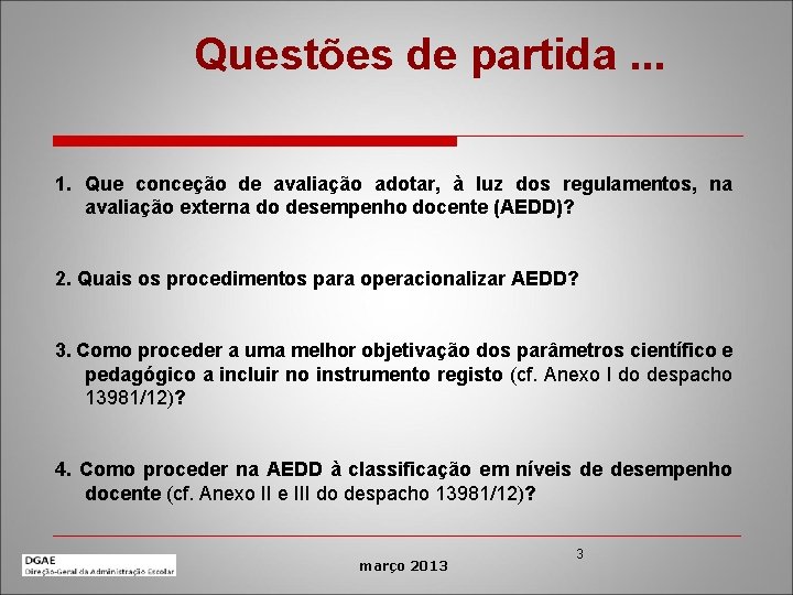 Questões de partida. . . 1. Que conceção de avaliação adotar, à luz dos