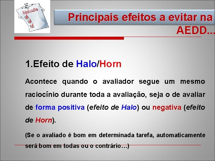 Principais efeitos a evitar na AEDD. . . AEDD 1. Efeito de Halo/Horn Acontece