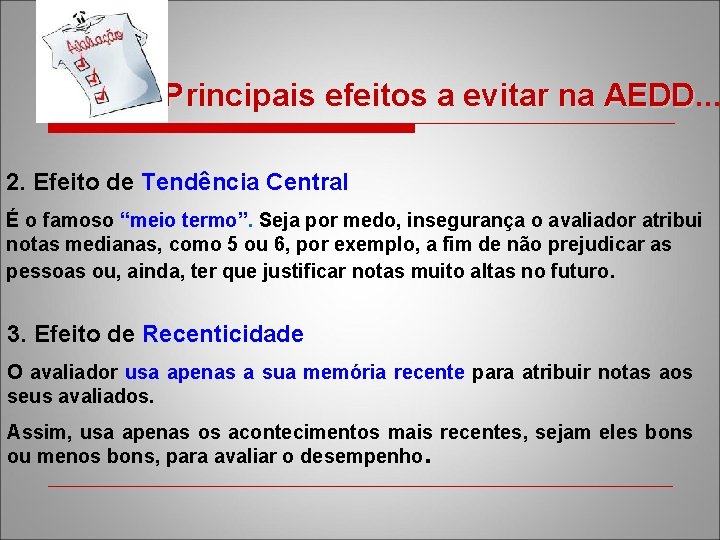 Principais efeitos a evitar na AEDD. . . AEDD 2. Efeito de Tendência Central
