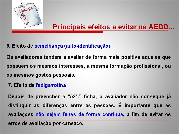 Principais efeitos a evitar na AEDD. . . AEDD 6. Efeito de semelhança (auto-identificação)