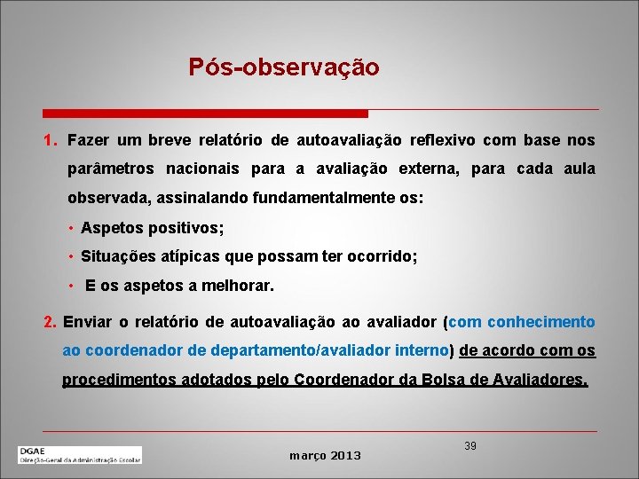 Pós-observação 1. Fazer um breve relatório de autoavaliação reflexivo com base nos parâmetros nacionais