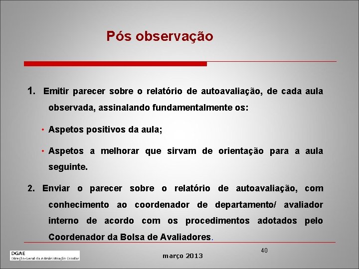 Pós observação 1. Emitir parecer sobre o relatório de autoavaliação, de cada aula observada,