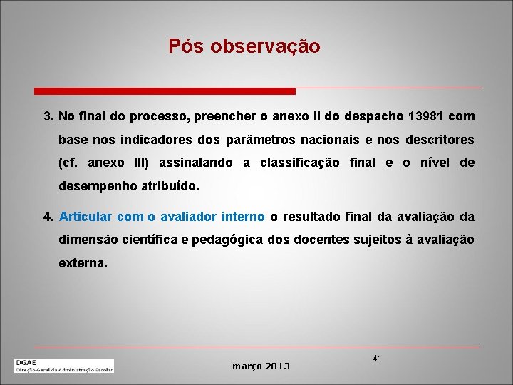 Pós observação 3. No final do processo, preencher o anexo II do despacho 13981