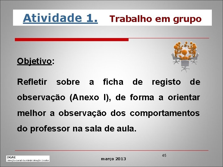 Atividade 1. Trabalho em grupo Objetivo: Refletir sobre a ficha de registo de observação