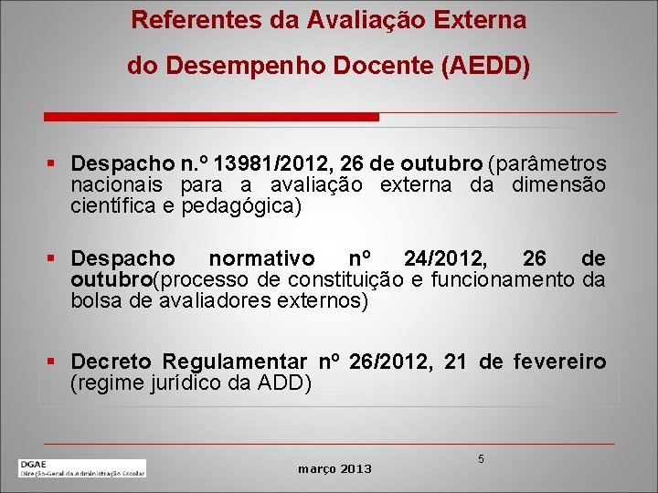 Referentes da Avaliação Externa do Desempenho Docente (AEDD) § Despacho n. º 13981/2012, 26
