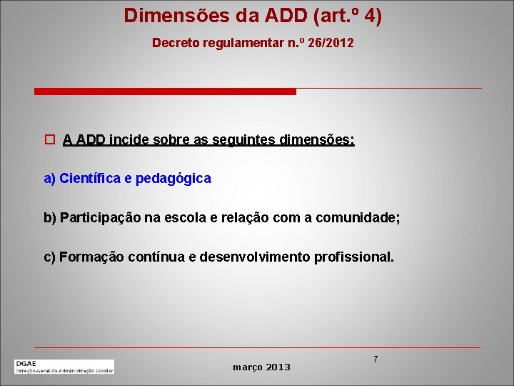 Dimensões da ADD (art. º 4) Decreto regulamentar n. º 26/2012 o A ADD