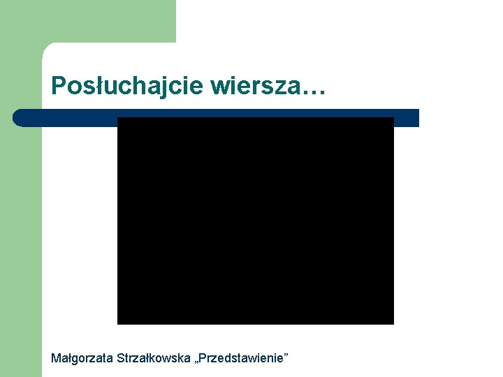 Posłuchajcie wiersza… Małgorzata Strzałkowska „Przedstawienie” 