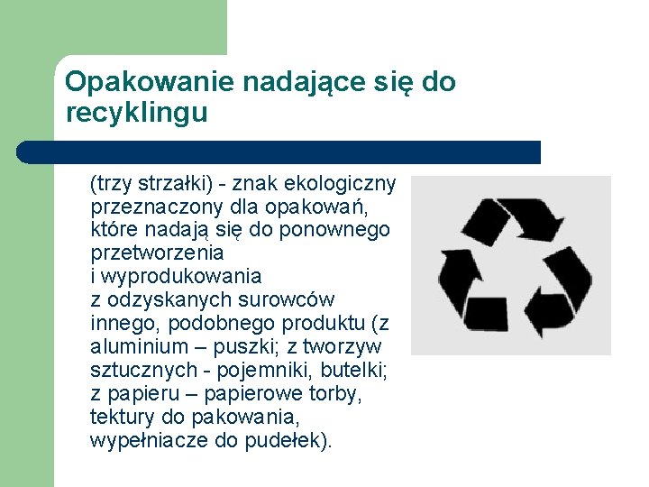 Opakowanie nadające się do recyklingu (trzy strzałki) - znak ekologiczny przeznaczony dla opakowań, które