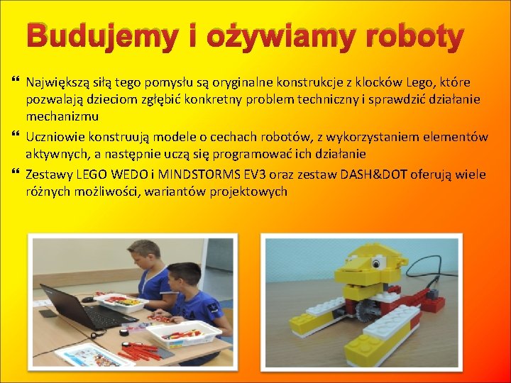 Budujemy i ożywiamy roboty Największą siłą tego pomysłu są oryginalne konstrukcje z klocków Lego,