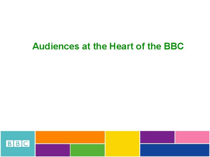 Audiences at the Heart of the BBC 