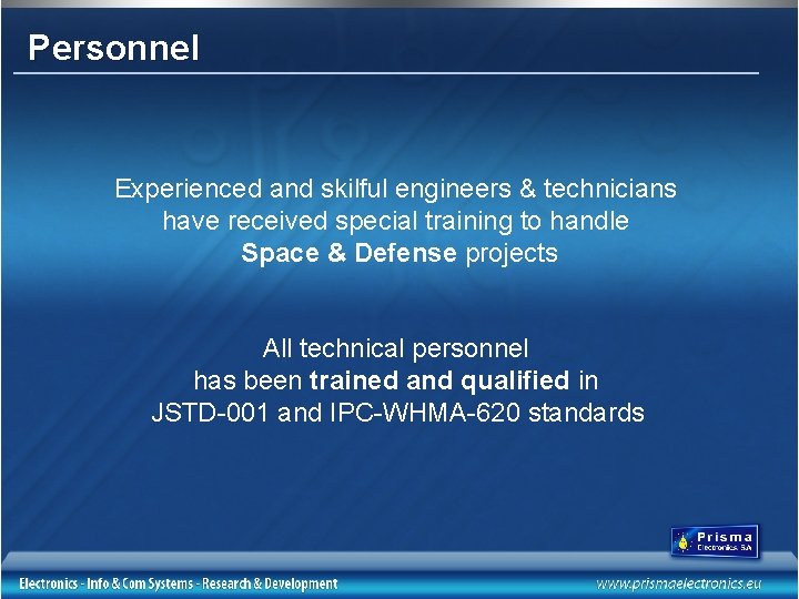 Personnel Experienced and skilful engineers & technicians have received special training to handle Space