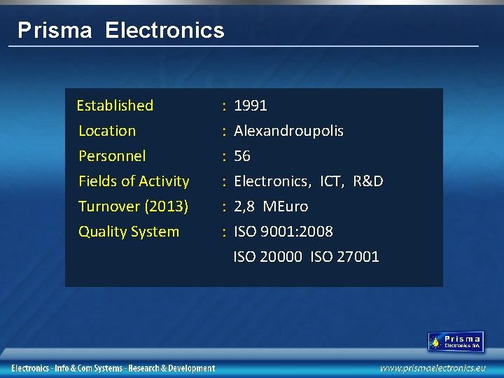 Prisma Electronics Established Location Personnel Fields of Activity Turnover (2013) Quality System : :
