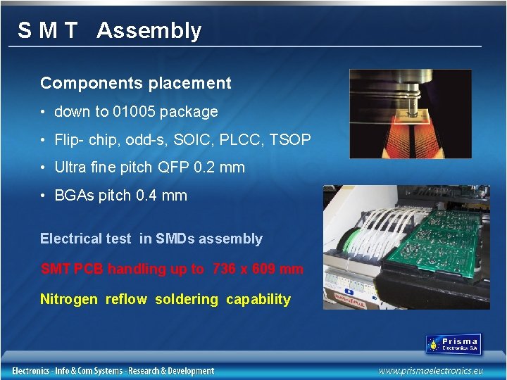 S M T Assembly Components placement • down to 01005 package • Flip- chip,