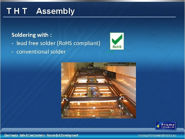 THT Assembly Soldering with : - lead free solder (Ro. HS compliant) - conventional
