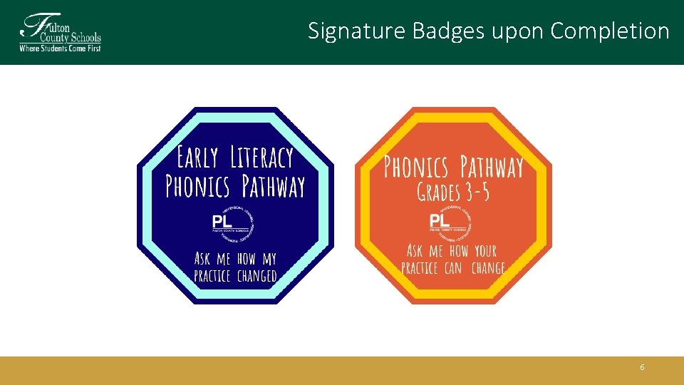 Signature Badges upon Completion 6 Signature Badges upon Completion 6