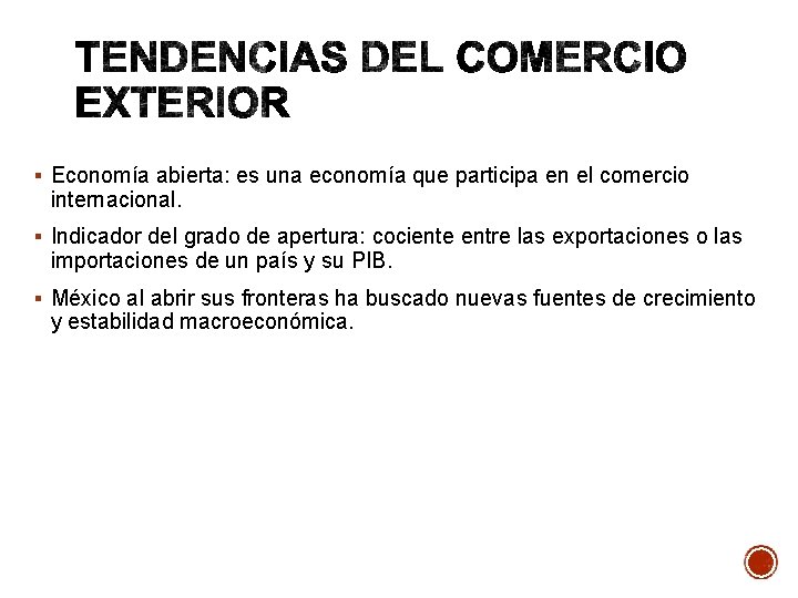 § Economía abierta: es una economía que participa en el comercio internacional. § Indicador