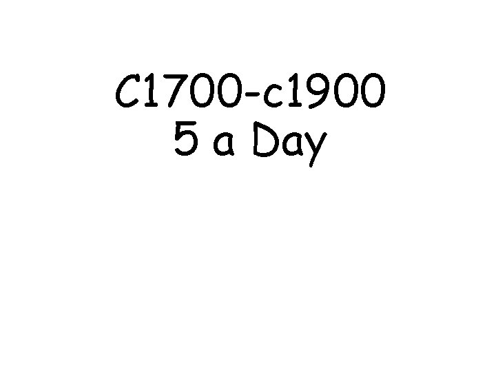 C 1700 -c 1900 5 a Day 