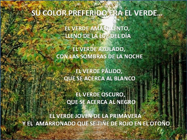 SU COLOR PREFERIDO ERA EL VERDE… EL VERDE AMARILLENTO, LLENO DE LA LUZ DEL