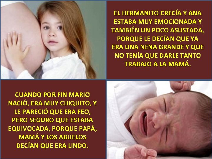 EL HERMANITO CRECÍA Y ANA ESTABA MUY EMOCIONADA Y TAMBIÉN UN POCO ASUSTADA, PORQUE