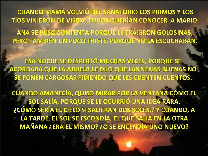 CUANDO MAMÁ VOLVIÓ DEL SANATORIO LOS PRIMOS Y LOS TÍOS VINIERON DE VISITA, TODOS