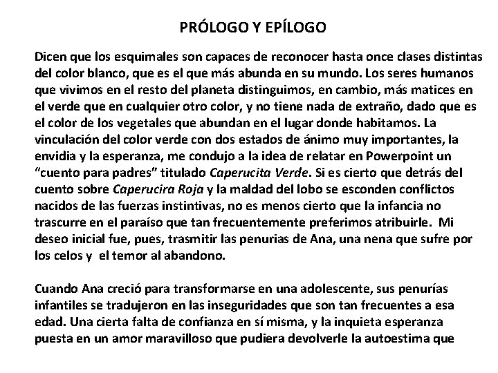 PRÓLOGO Y EPÍLOGO Dicen que los esquimales son capaces de reconocer hasta once clases