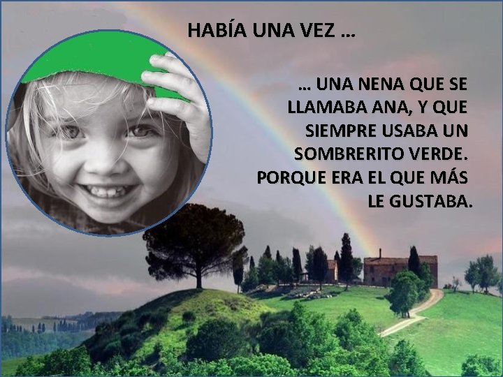 HABÍA UNA VEZ … … UNA NENA QUE SE LLAMABA ANA, Y QUE SIEMPRE