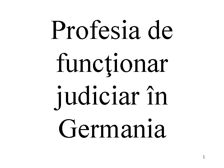 Profesia de funcţionar judiciar în Germania 1 