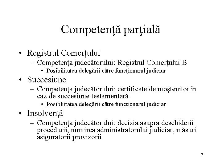 Competenţă parţială • Registrul Comerţului – Competenţa judecătorului: Registrul Comerţului B • Posibilitatea delegării