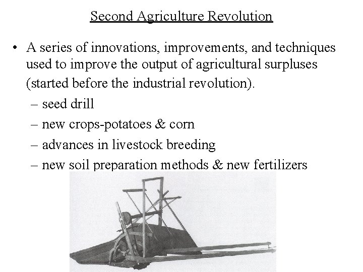 Second Agriculture Revolution • A series of innovations, improvements, and techniques used to improve