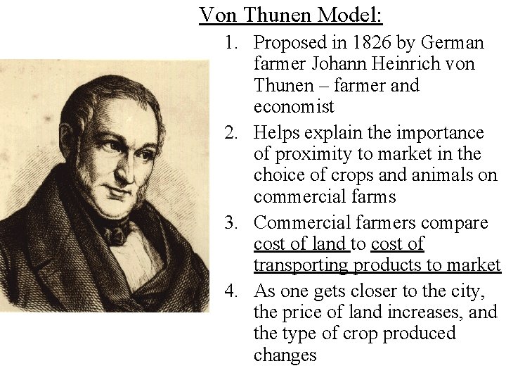 Von Thunen Model: 1. Proposed in 1826 by German farmer Johann Heinrich von Thunen