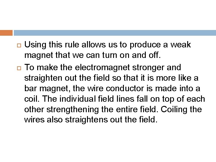  Using this rule allows us to produce a weak magnet that we can