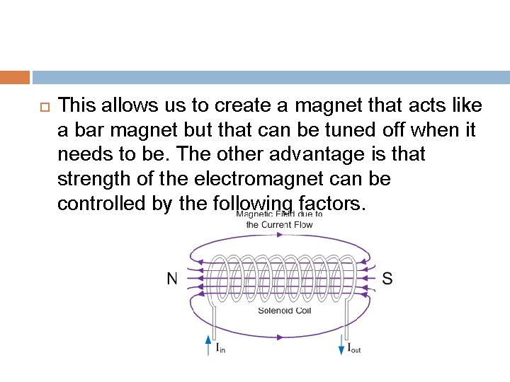  This allows us to create a magnet that acts like a bar magnet