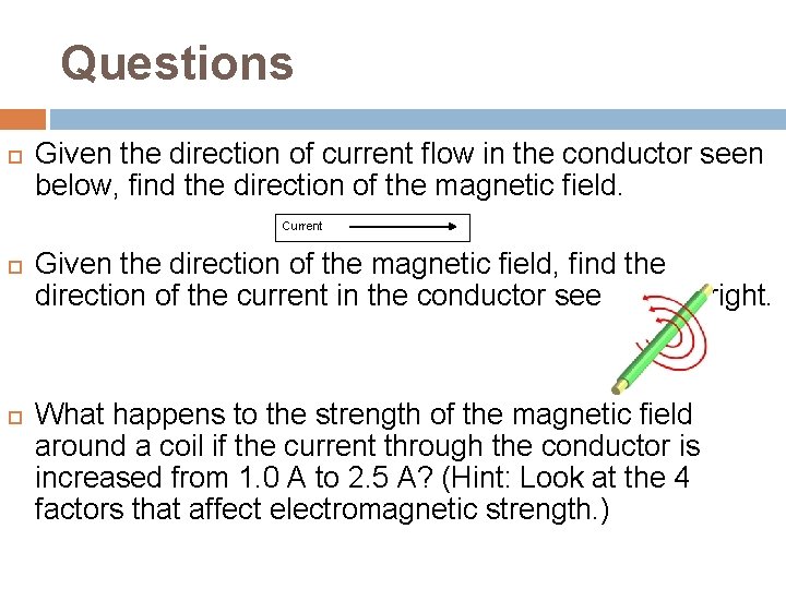 Questions Given the direction of current flow in the conductor seen below, find the