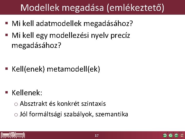 Modellek megadása (emlékeztető) § Mi kell adatmodellek megadásához? § Mi kell egy modellezési nyelv