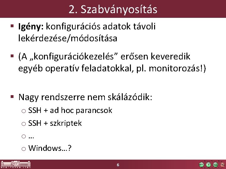 2. Szabványosítás § Igény: konfigurációs adatok távoli lekérdezése/módosítása § (A „konfigurációkezelés” erősen keveredik egyéb