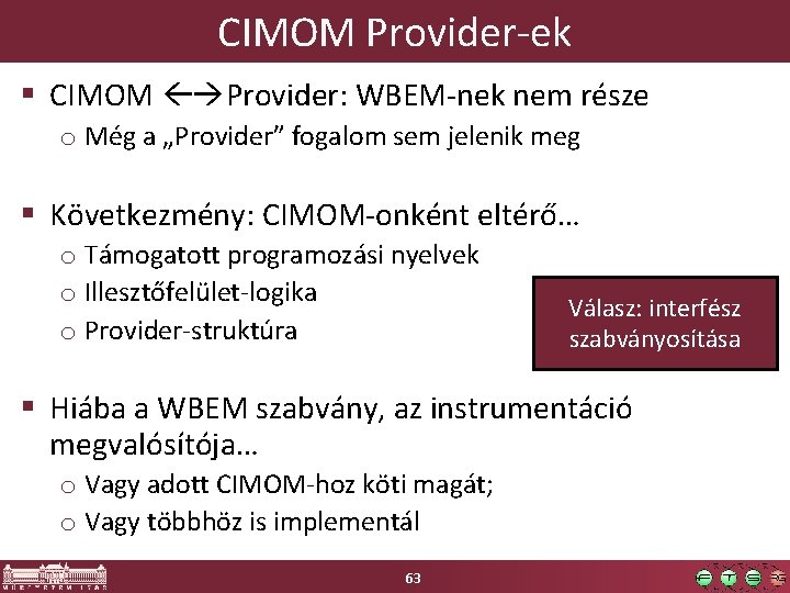 CIMOM Provider-ek § CIMOM Provider: WBEM-nek nem része o Még a „Provider” fogalom sem