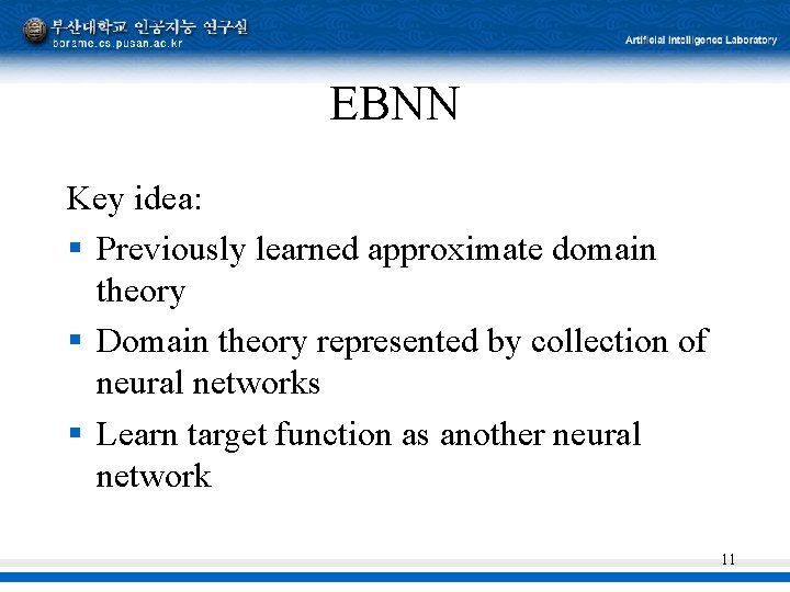 EBNN Key idea: § Previously learned approximate domain theory § Domain theory represented by