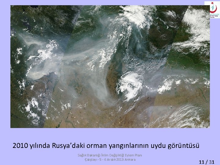 2010 yılında Rusya’daki orman yangınlarının uydu görüntüsü Sağlık Bakanlığı İklim Değişikliği Eylem Planı Çalıştayı