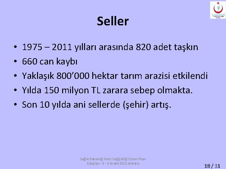 Seller • • • 1975 – 2011 yılları arasında 820 adet taşkın 660 can
