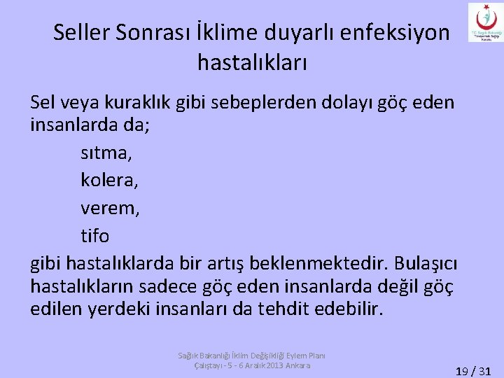 Seller Sonrası İklime duyarlı enfeksiyon hastalıkları Sel veya kuraklık gibi sebeplerden dolayı göç eden