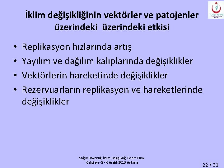 İklim değişikliğinin vektörler ve patojenler üzerindeki etkisi • • Replikasyon hızlarında artış Yayılım ve