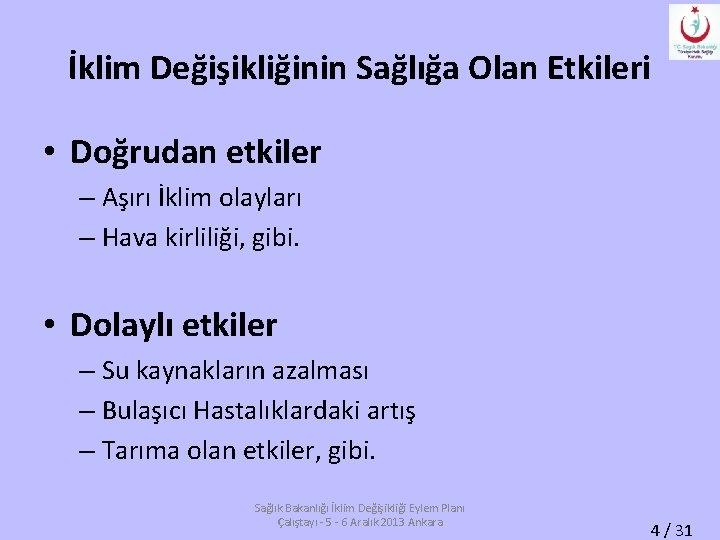 İklim Değişikliğinin Sağlığa Olan Etkileri • Doğrudan etkiler – Aşırı İklim olayları – Hava