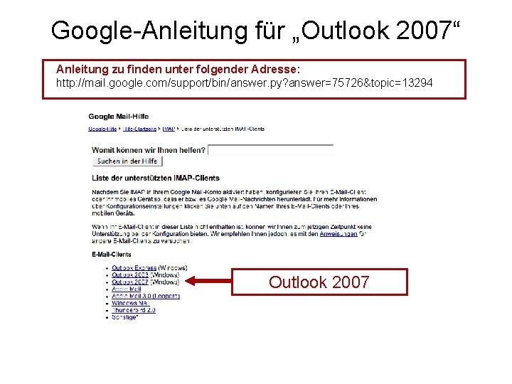 Google-Anleitung für „Outlook 2007“ Anleitung zu finden unter folgender Adresse: http: //mail. google. com/support/bin/answer.