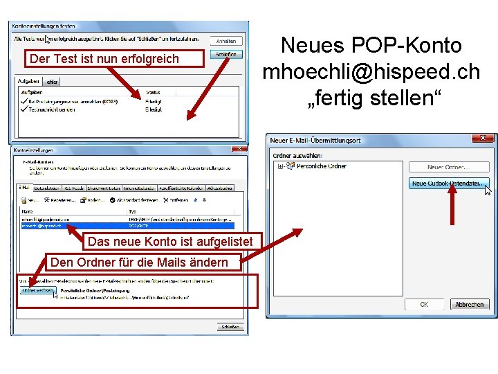 Der Test ist nun erfolgreich Das neue Konto ist aufgelistet Den Ordner für die