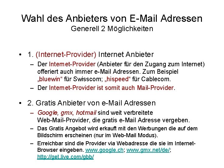 Wahl des Anbieters von E-Mail Adressen Generell 2 Möglichkeiten • 1. (Internet-Provider) Internet Anbieter